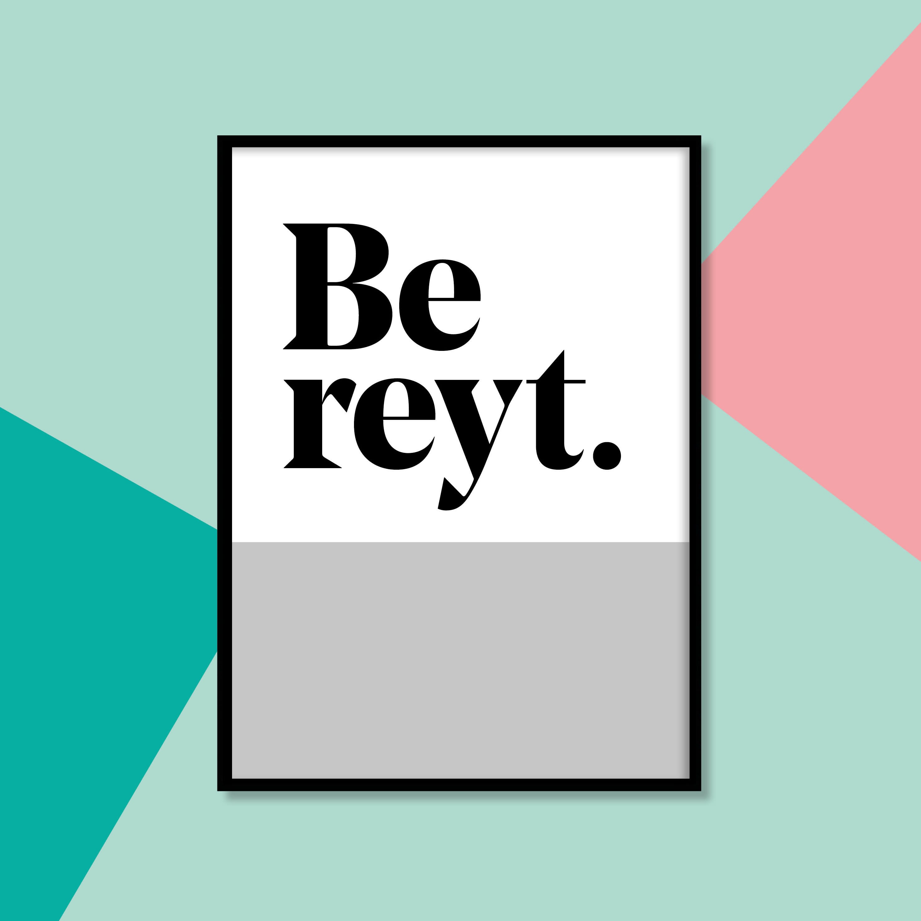 "Be reyt" Colour Band Yorkshire Dialect Print