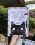 All Guests Must Be Approved By The Cat Print