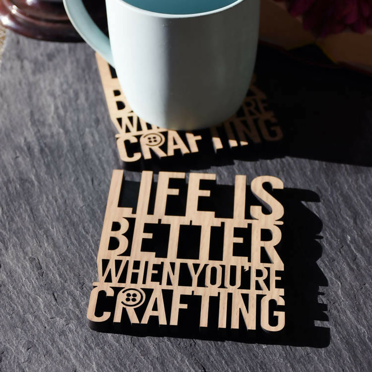 Life is Better When You're Crafting Laser Cut Wooden Coaster