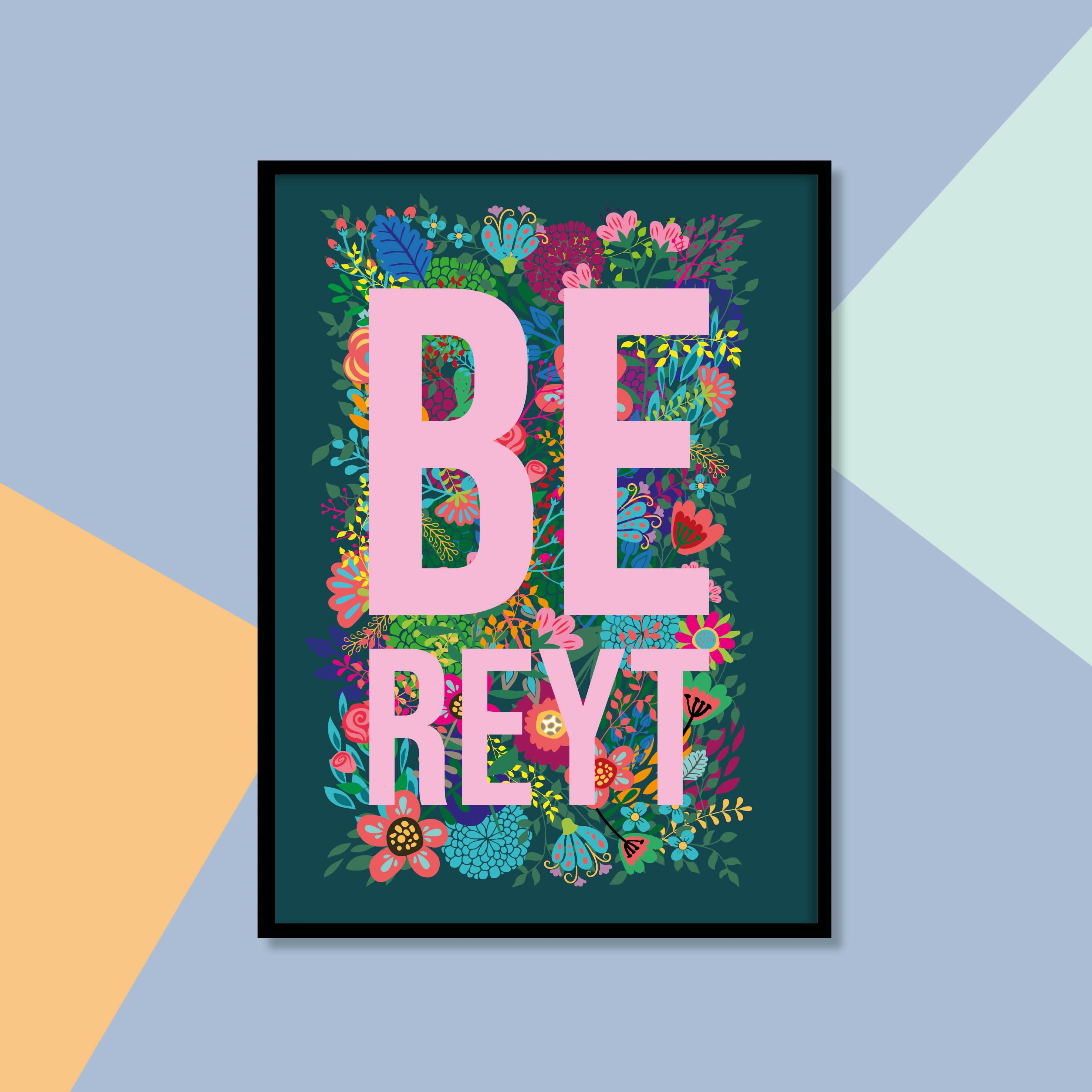 Floral BE REYT Yorkshire Dialect A4 Print