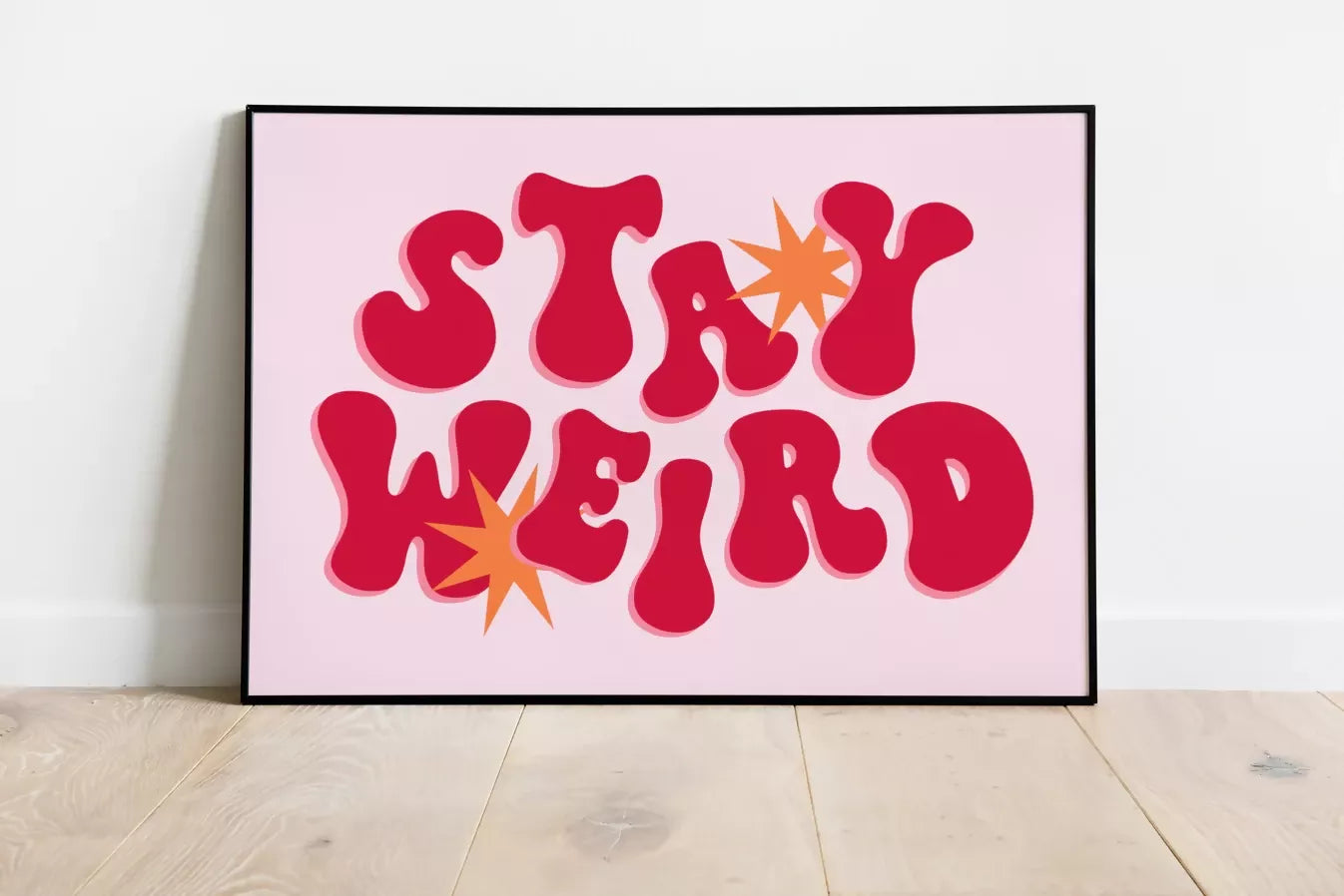 STAY WEIRD WALL ART PRINT