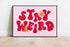 STAY WEIRD WALL ART PRINT