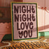 Night Night Love You | Bedroom Wall Art