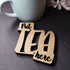 Put Tea Here Laser Cut Wooden Coaster