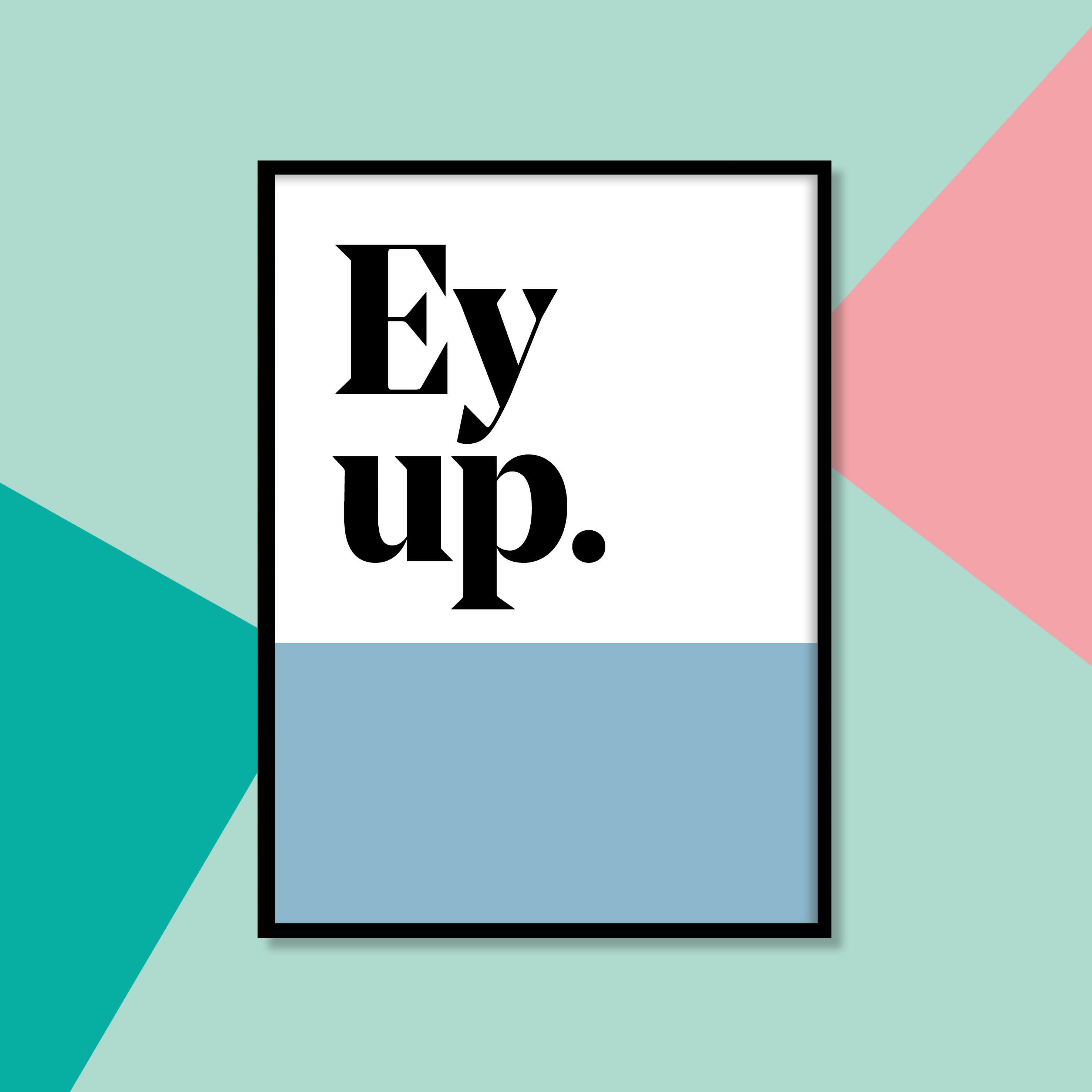 "Ey up" Colour Band Yorkshire Dialect A4 Print