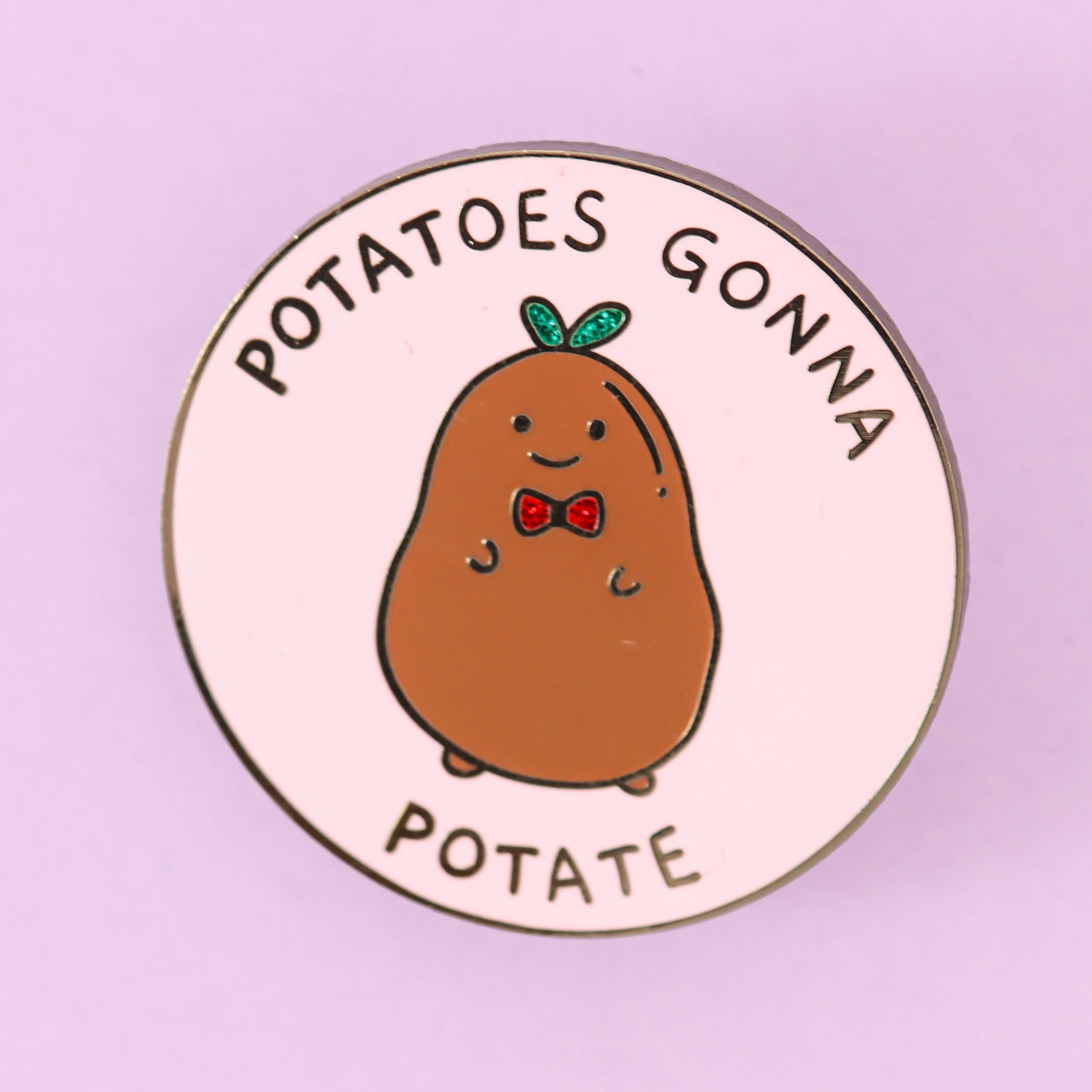 Potatoes Gonna Potate Enamel Pin