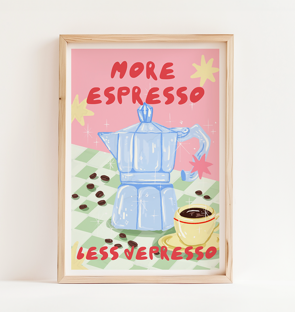 More Espresso Less Depresso Print