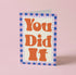 You Did It Greeting Card