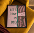 Let's Stay In Bed | Funny Bedroom Wall Art