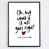 Oh, But What If It All Goes Right? Print.