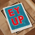 Ey Up Yorkshire Phrase Art Print