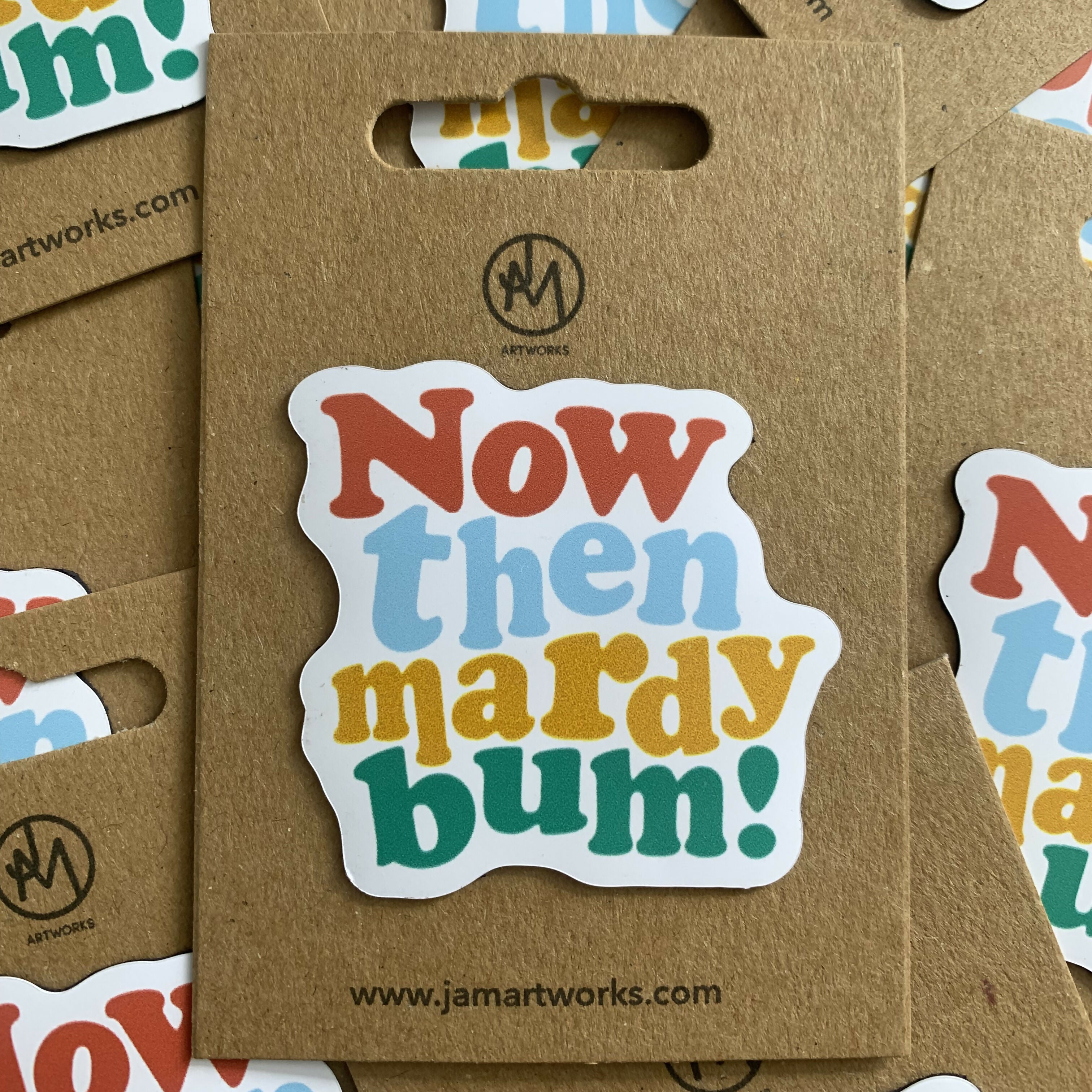 "Now then mardy bum" Small Vinyl Fridge Magnet