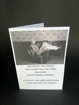 I Ever Wanted In A Friend - Cheeky Card