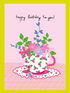 Happy Birthday To You Teacup Card