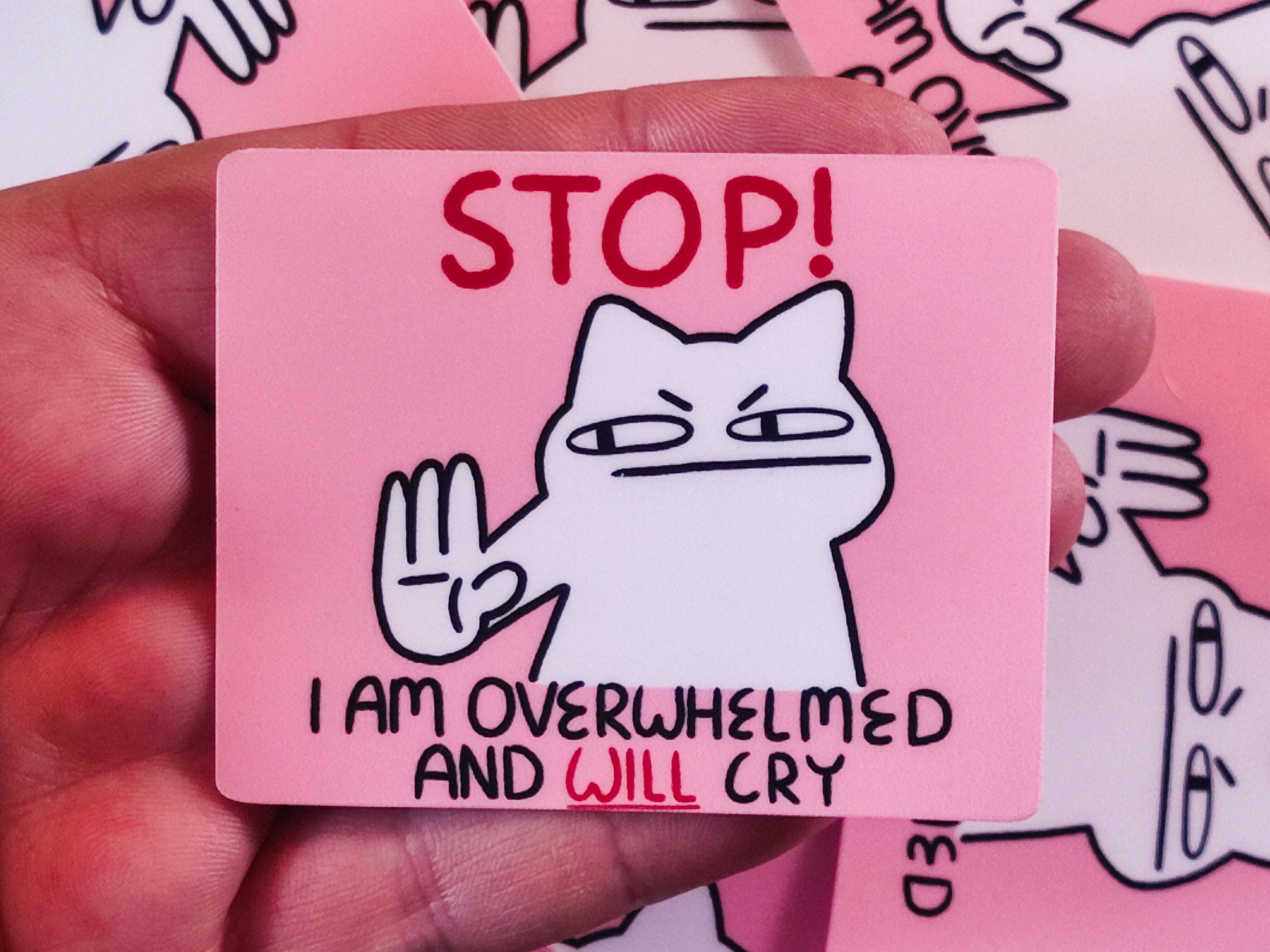 Stop I'm Overwhelmed Vinyl Sticker