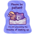 Waking Up Sticker