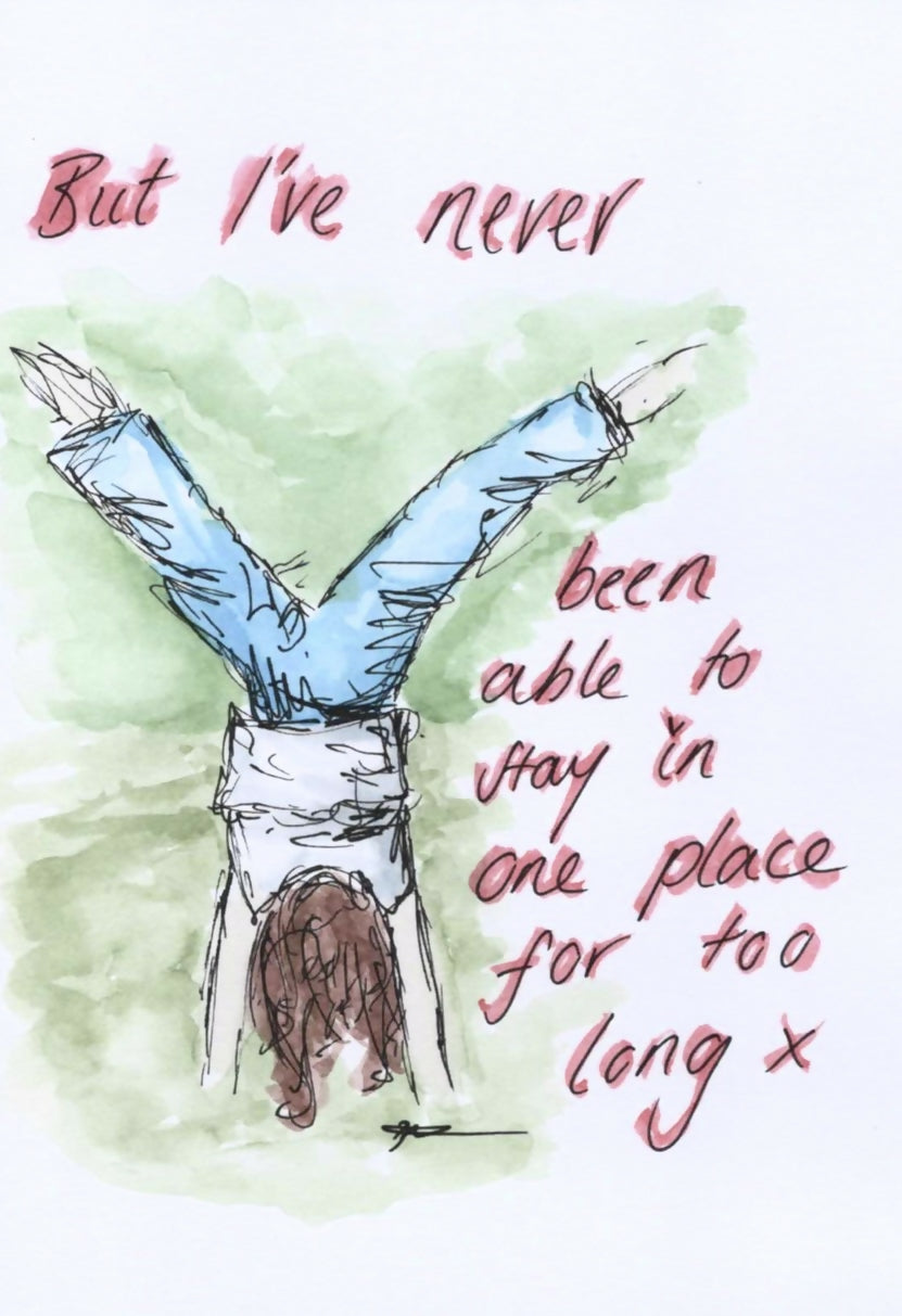 ‘Never Been Able To Stay In One Place’ Watercolour Print