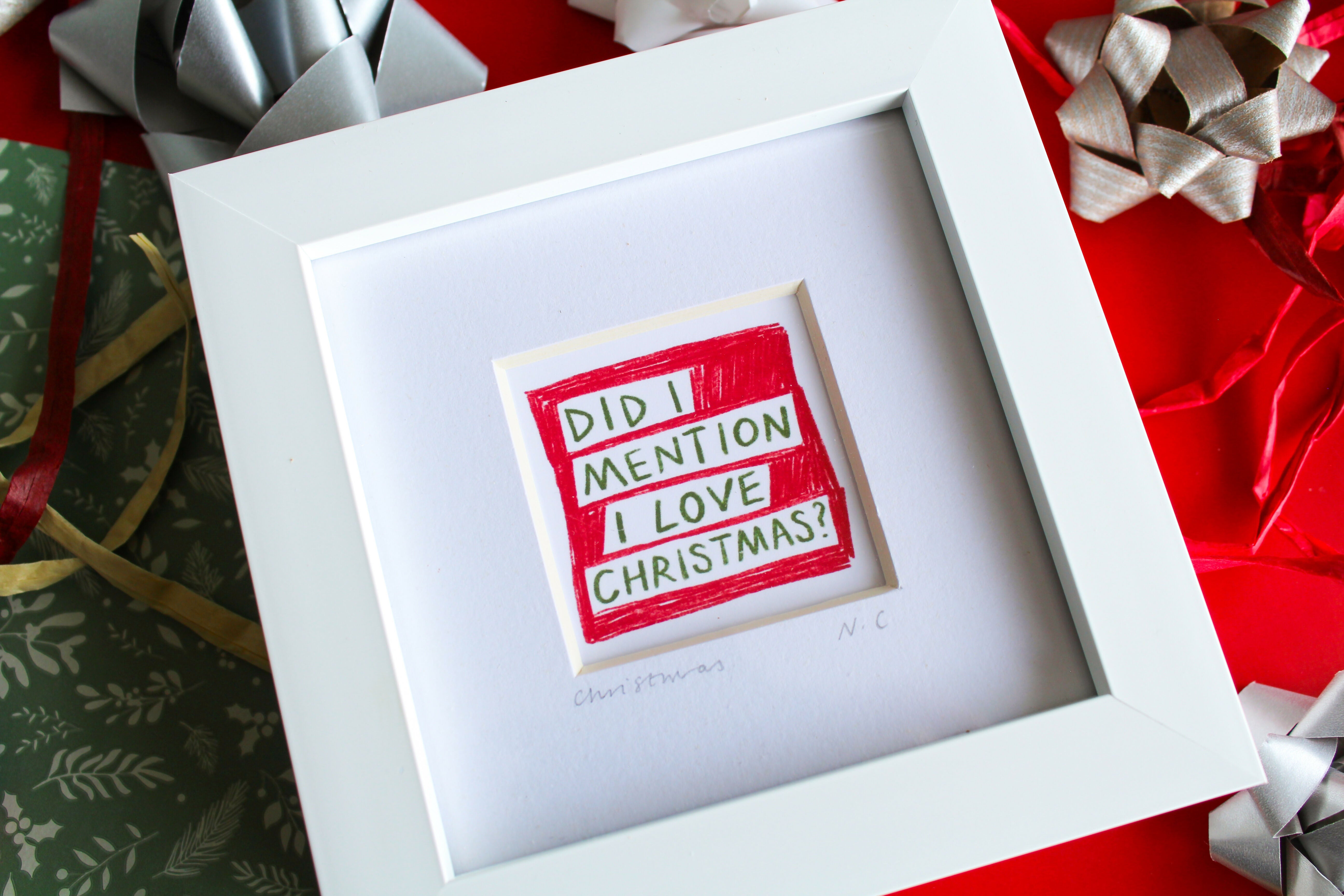 Did I Mention I Love Christmas? Mini Print