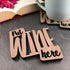 Put Wine Here Laser Cut Wooden Coaster