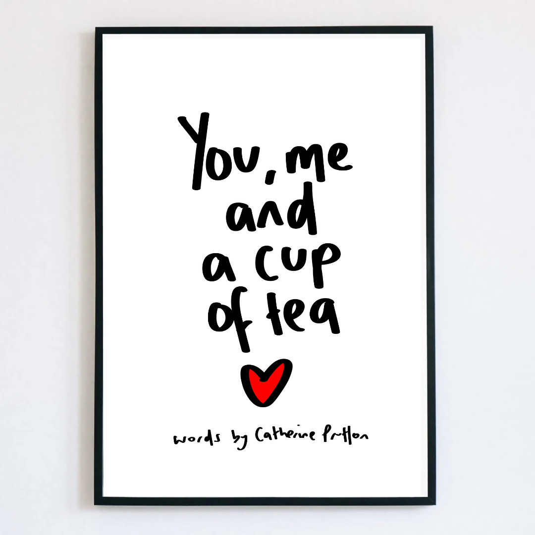 You, Me and a Cup of Tea Print