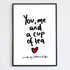 You, Me and a Cup of Tea Print