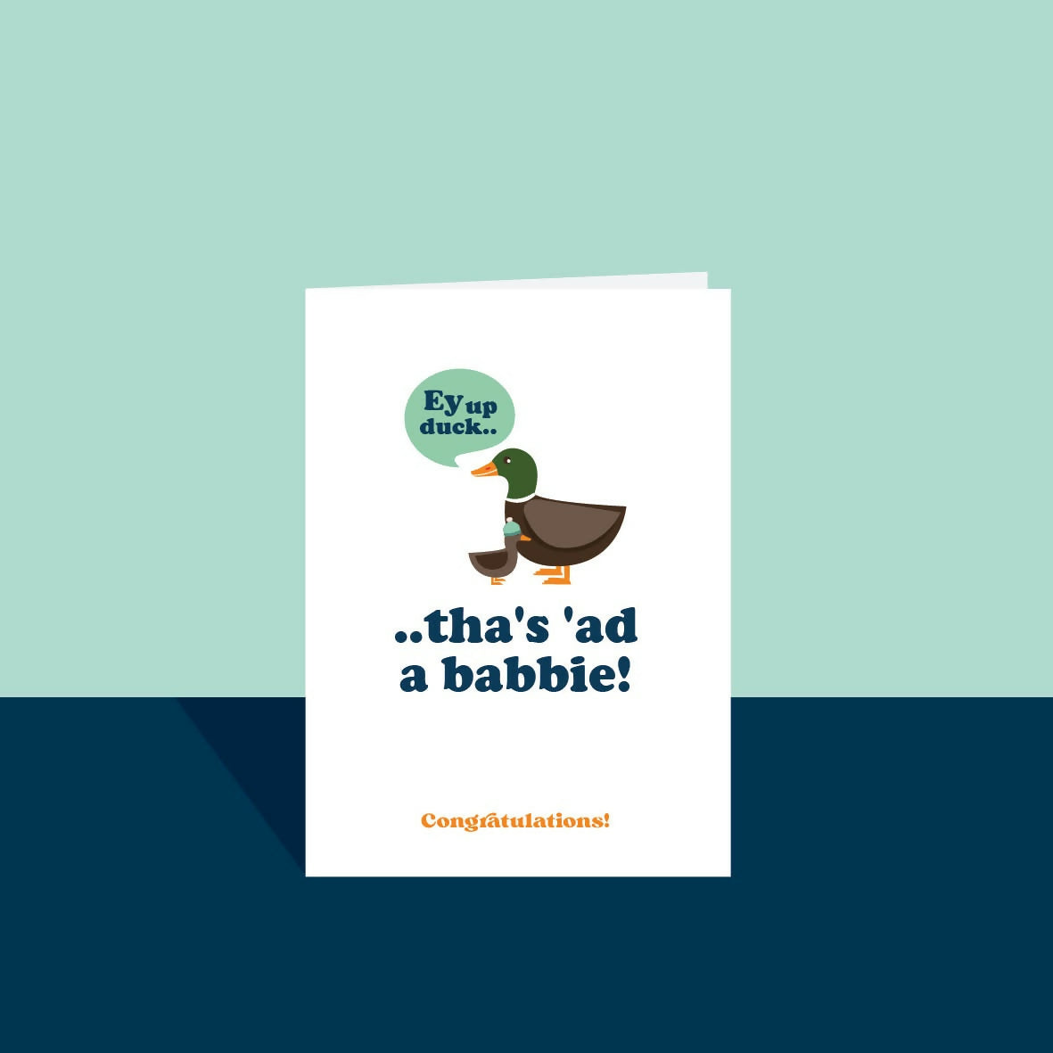 Ey Up Duck that's ad a babbie! Card