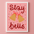Slay Bells | Christmas Print | A5 Postcard | Unframed