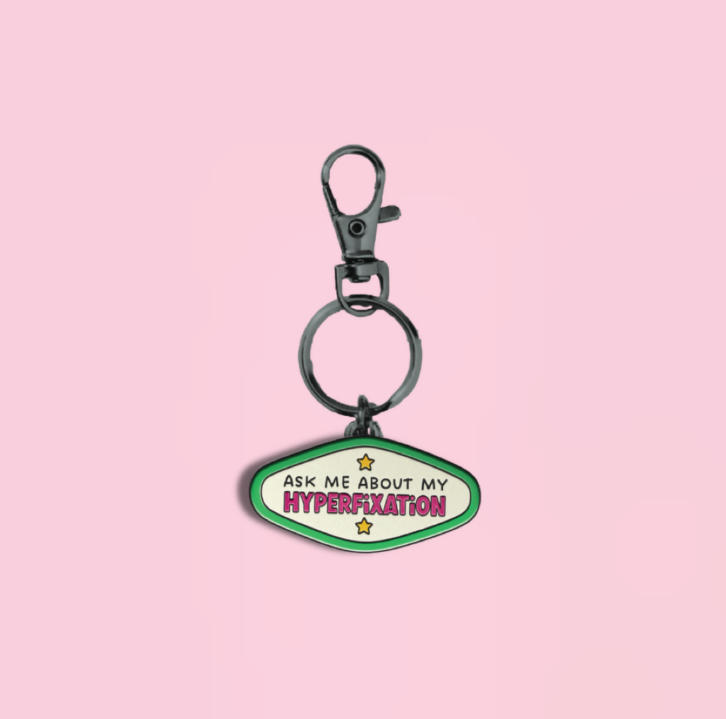 Ask Me About My Hyperfixation Enamel Keychain