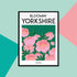 Bloomin' Yorkshire A4 Print