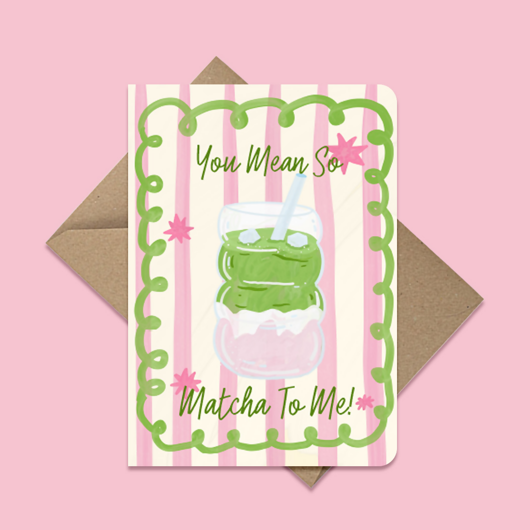"You Mean So Matcha To Me" Greeting Card
