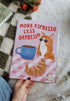 More Espresso Less Depresso Cat Print