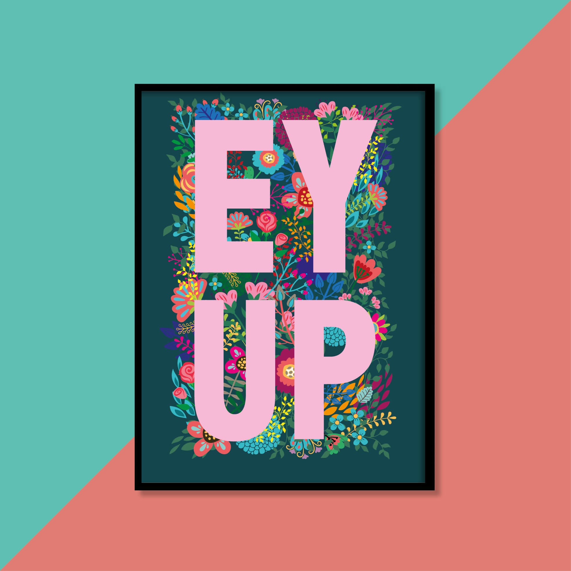Floral EY UP Yorkshire Dialect A4 Print