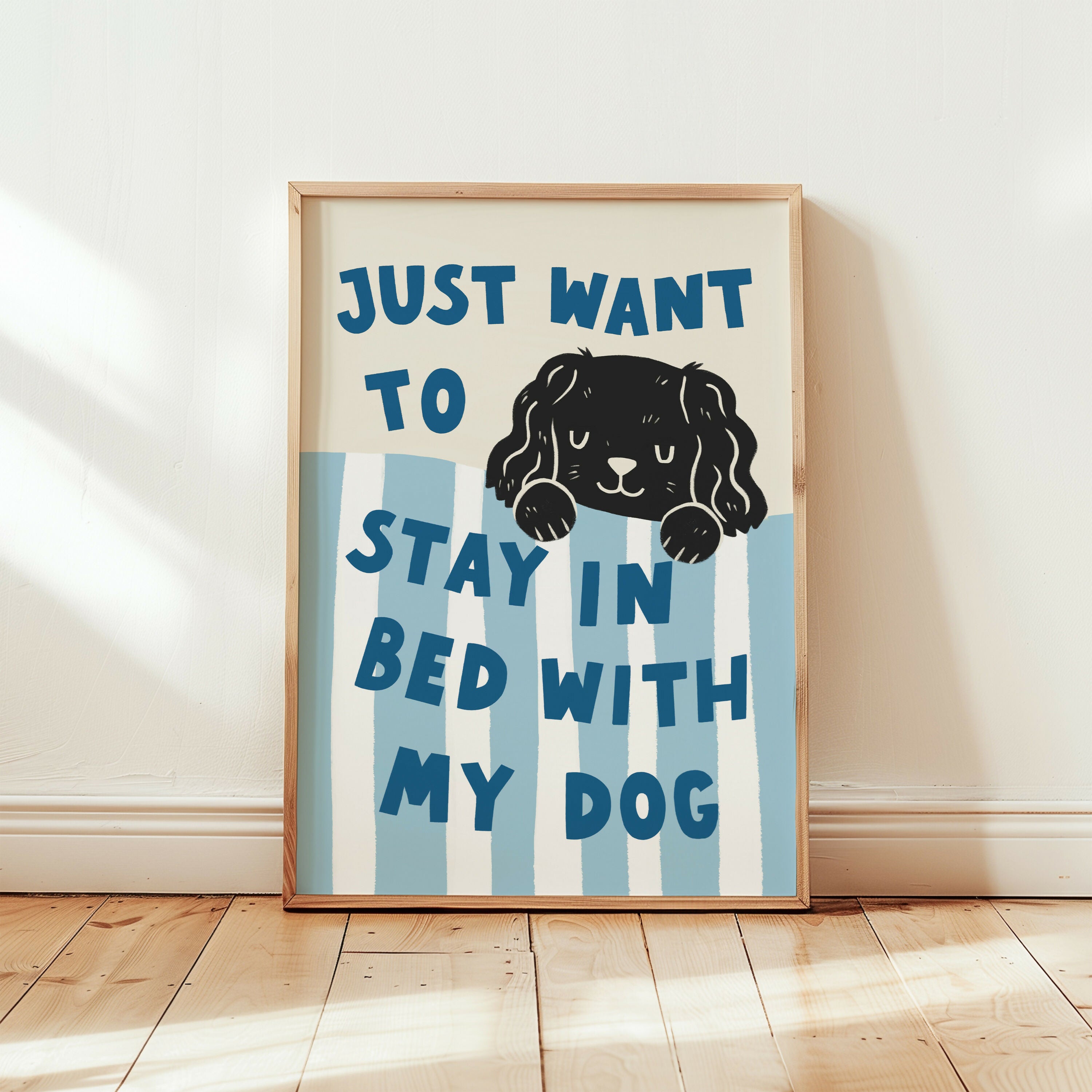 Just Want To Stay In Bed With My Dog Print