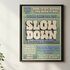 Slow Down (Poster Style) Print