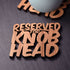 Reserved for Knob Head Laser Cut Wooden Coaster