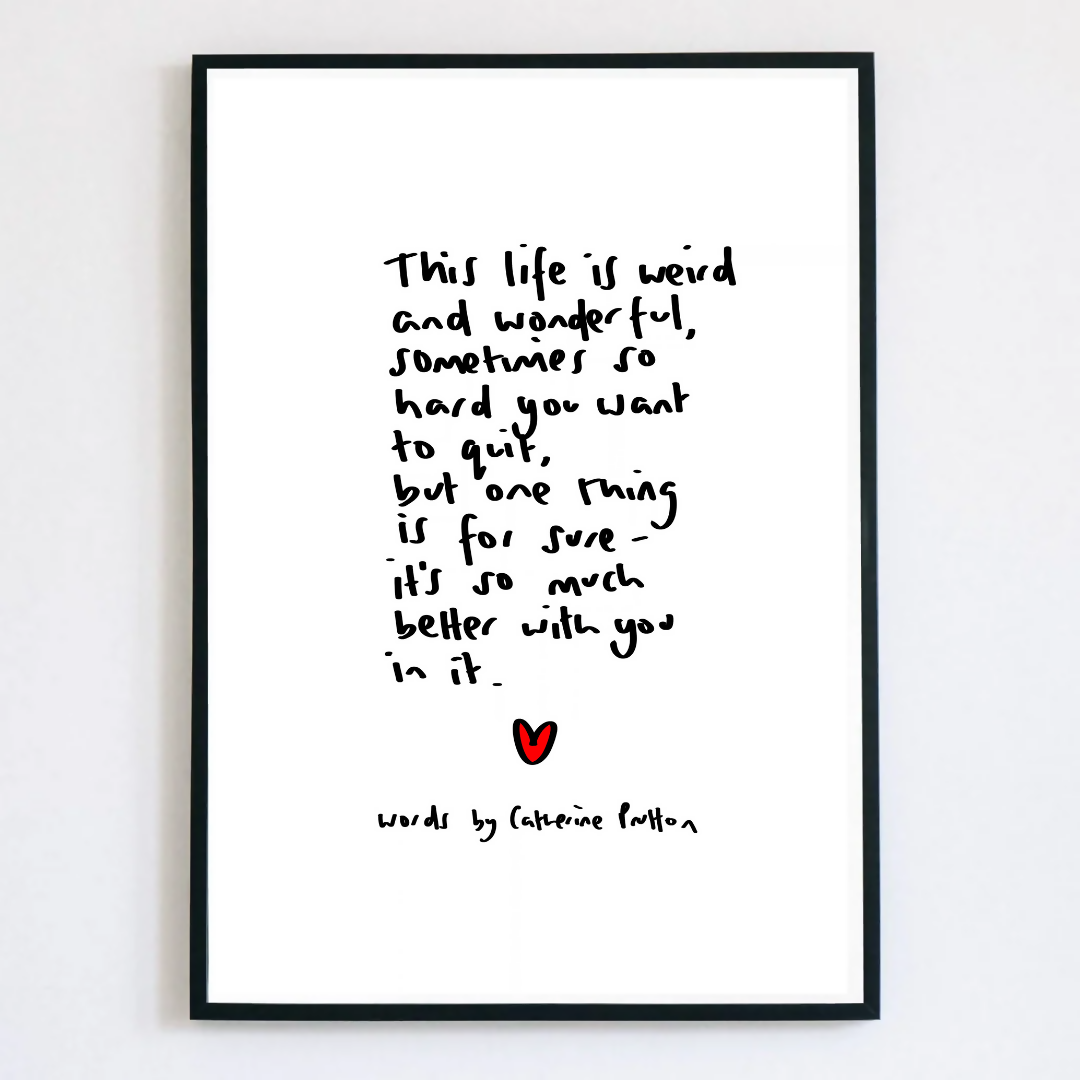 This Life Is Weird and Wonderful Poem Print