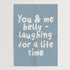 Belly Laughing Print