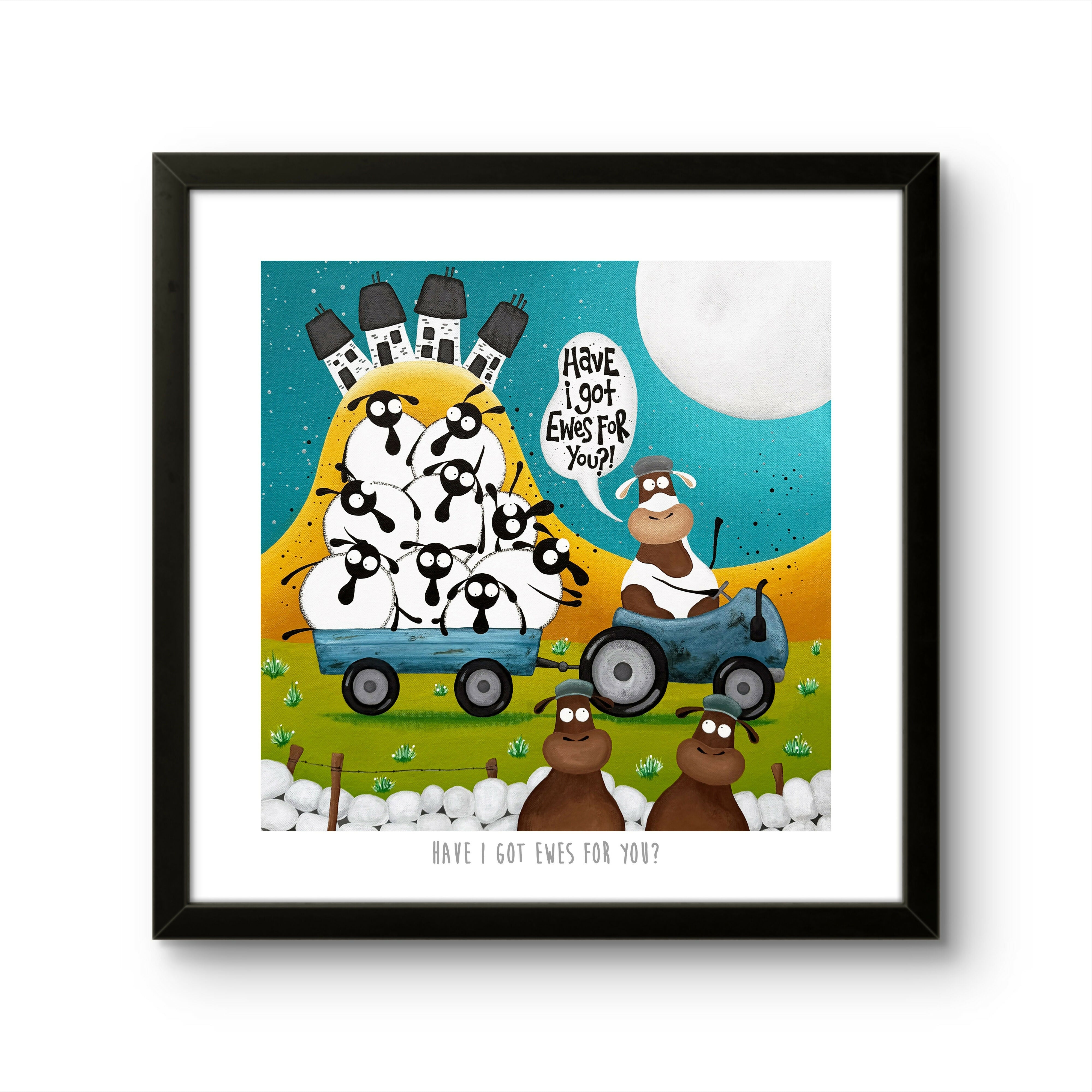 Have I Got Ewes For You? - 10” Print