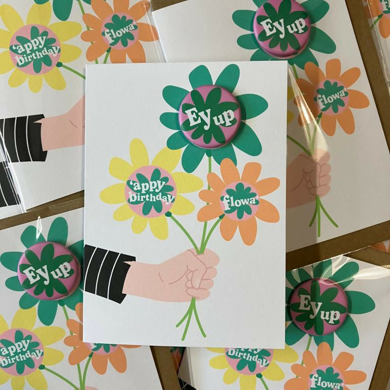 Ey Up 'Appy Birthday Flowa' Birthday Badge Card