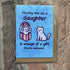Enough Of A Gift - Daughter Greetings Card