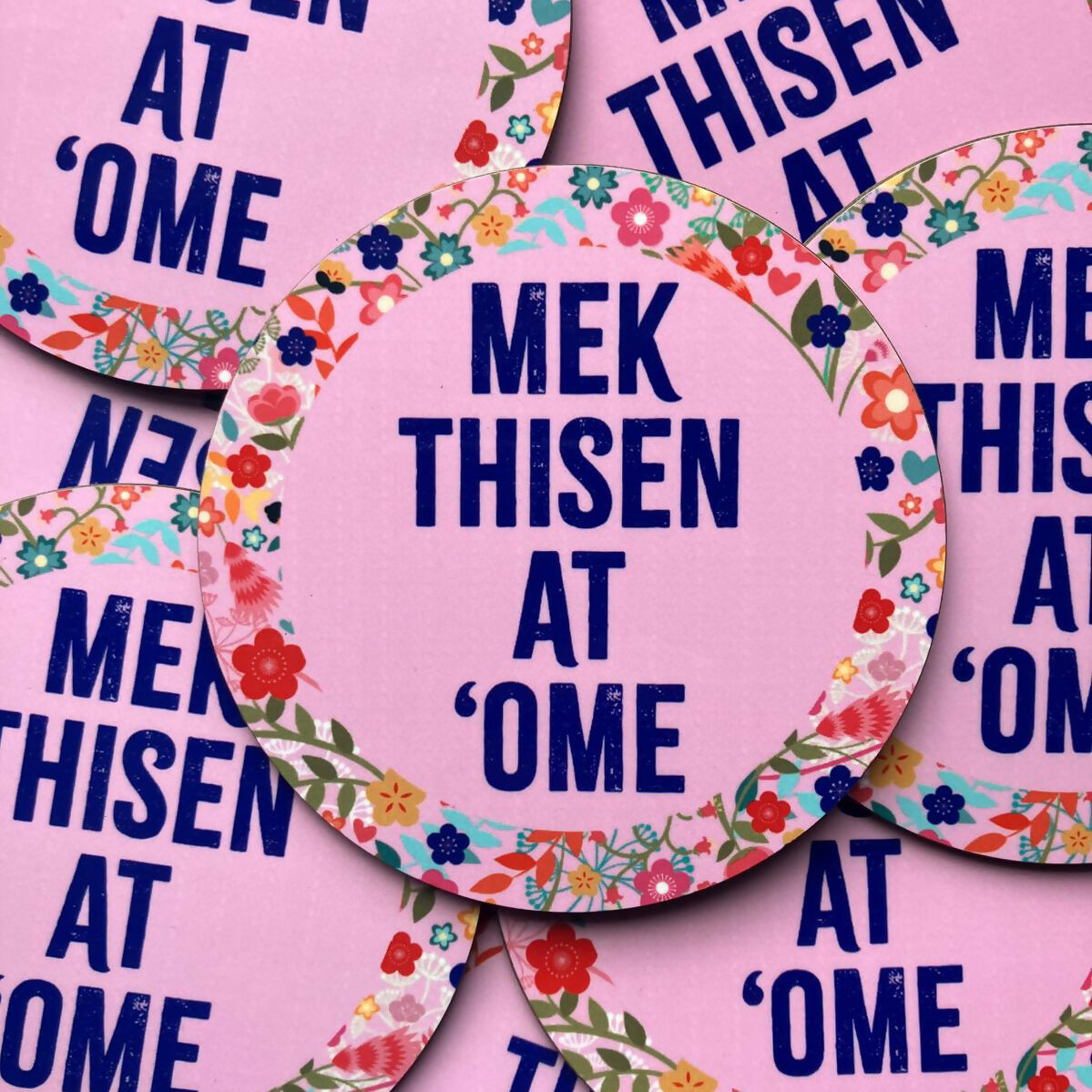 "Mek thisen at ome" Pink Floral Coaster