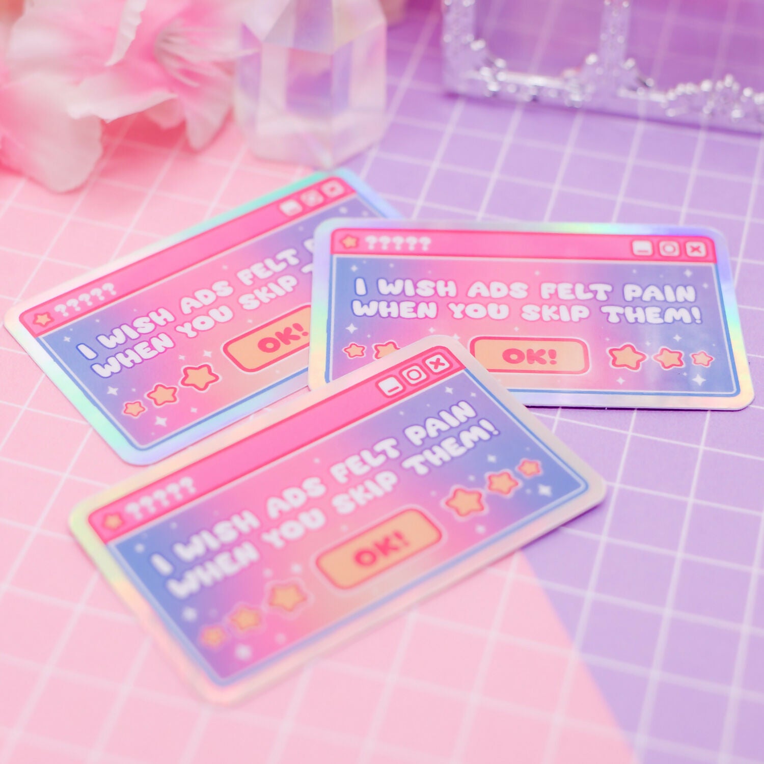Holographic Sticker - "I Wish ADs Felt Pain When You Skip Them!"