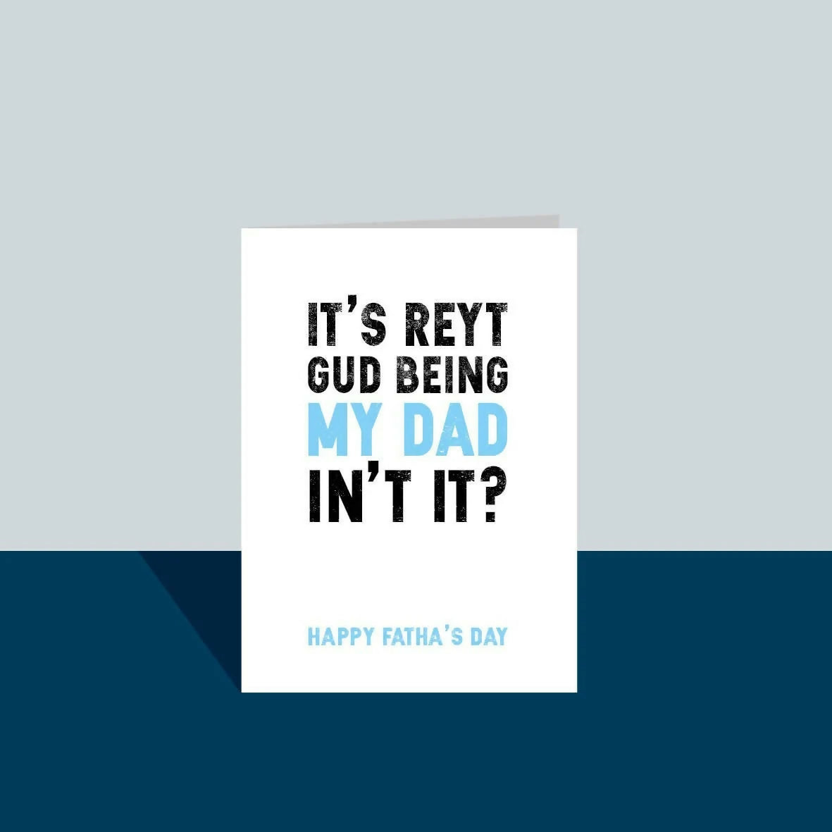 It's reyt gud bein my Dad Father's Day A6 Card