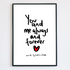 You and Me Always and Forever Print