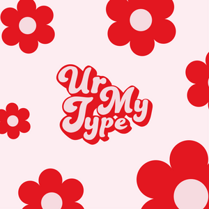  Ur My Type - Featured Collection 