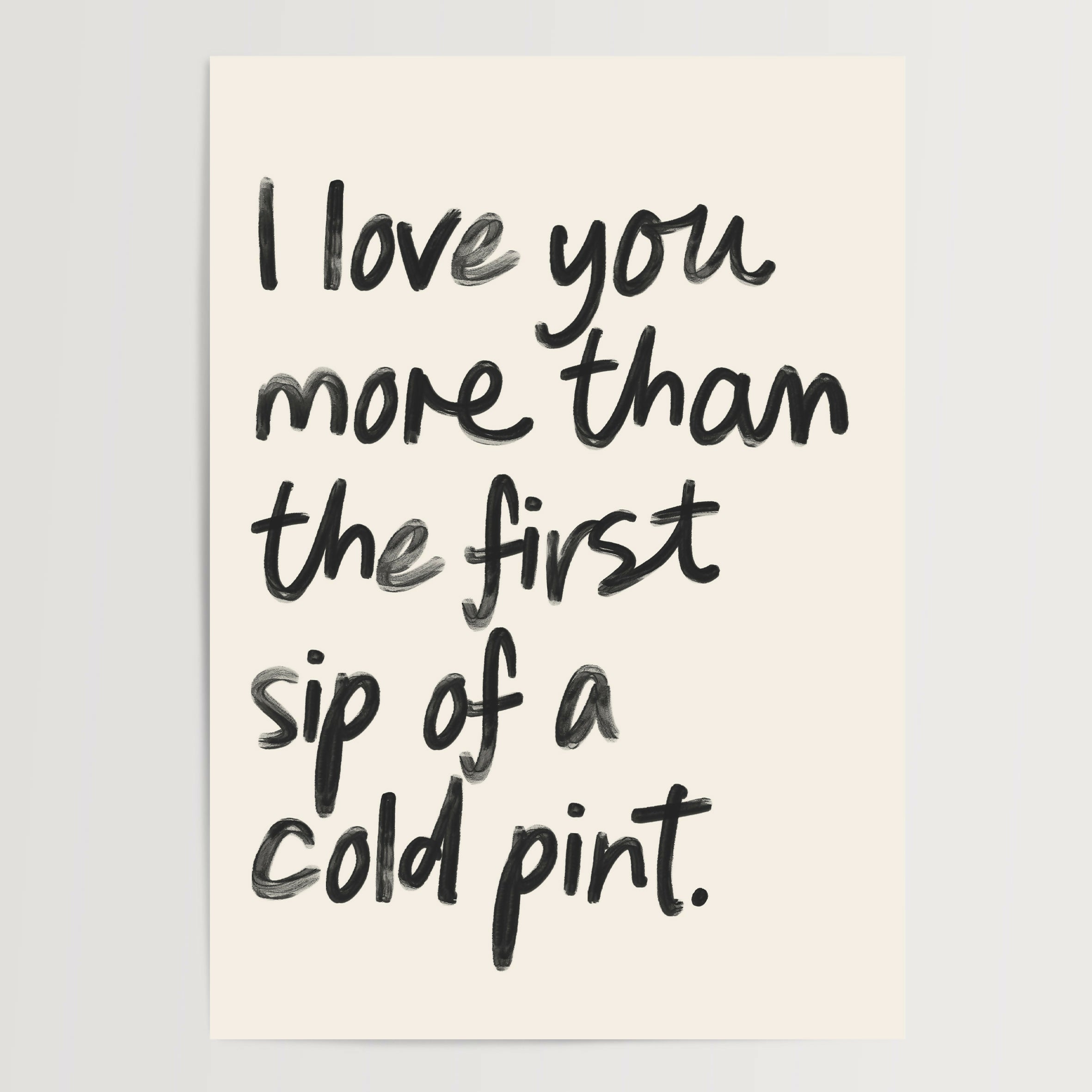 I Love You More Than Print