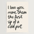 I Love You More Than Print