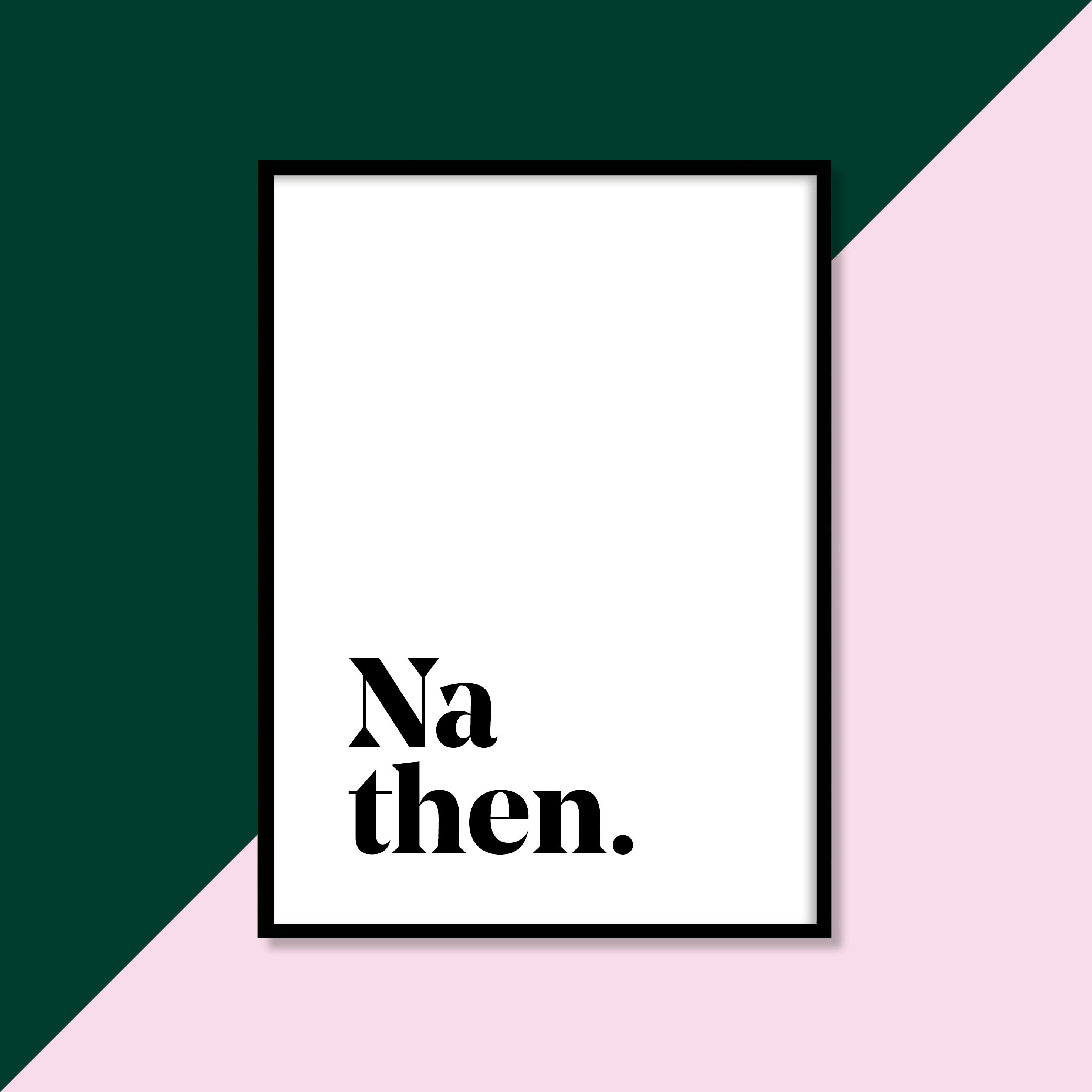 "Na then" Yorkshire Dialect A4 Print