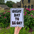 GREAT DAY TO BE GAY PRINT
