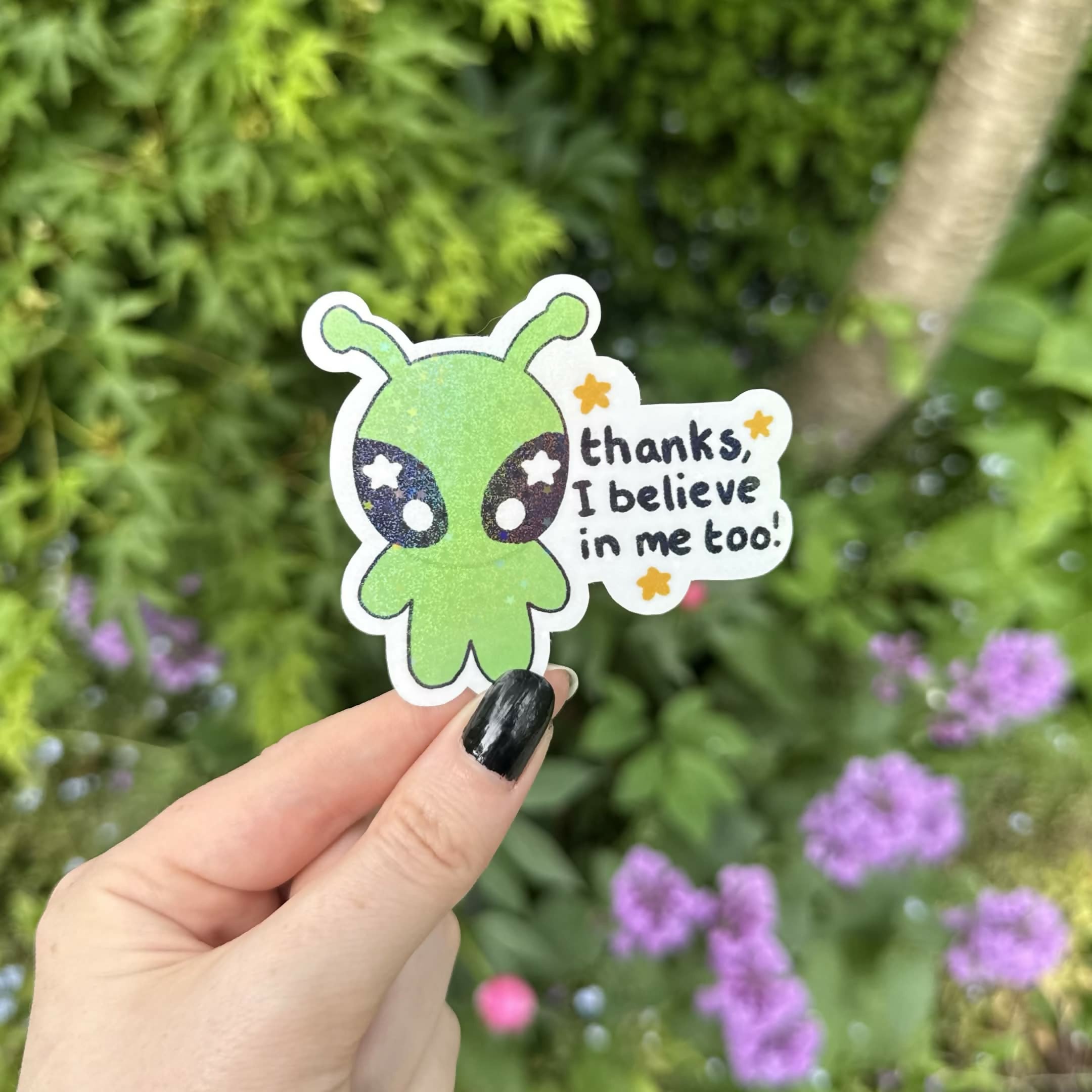 Thanks I Believe In Me Too Alien Holographic Vinyl Die Cut Sticker